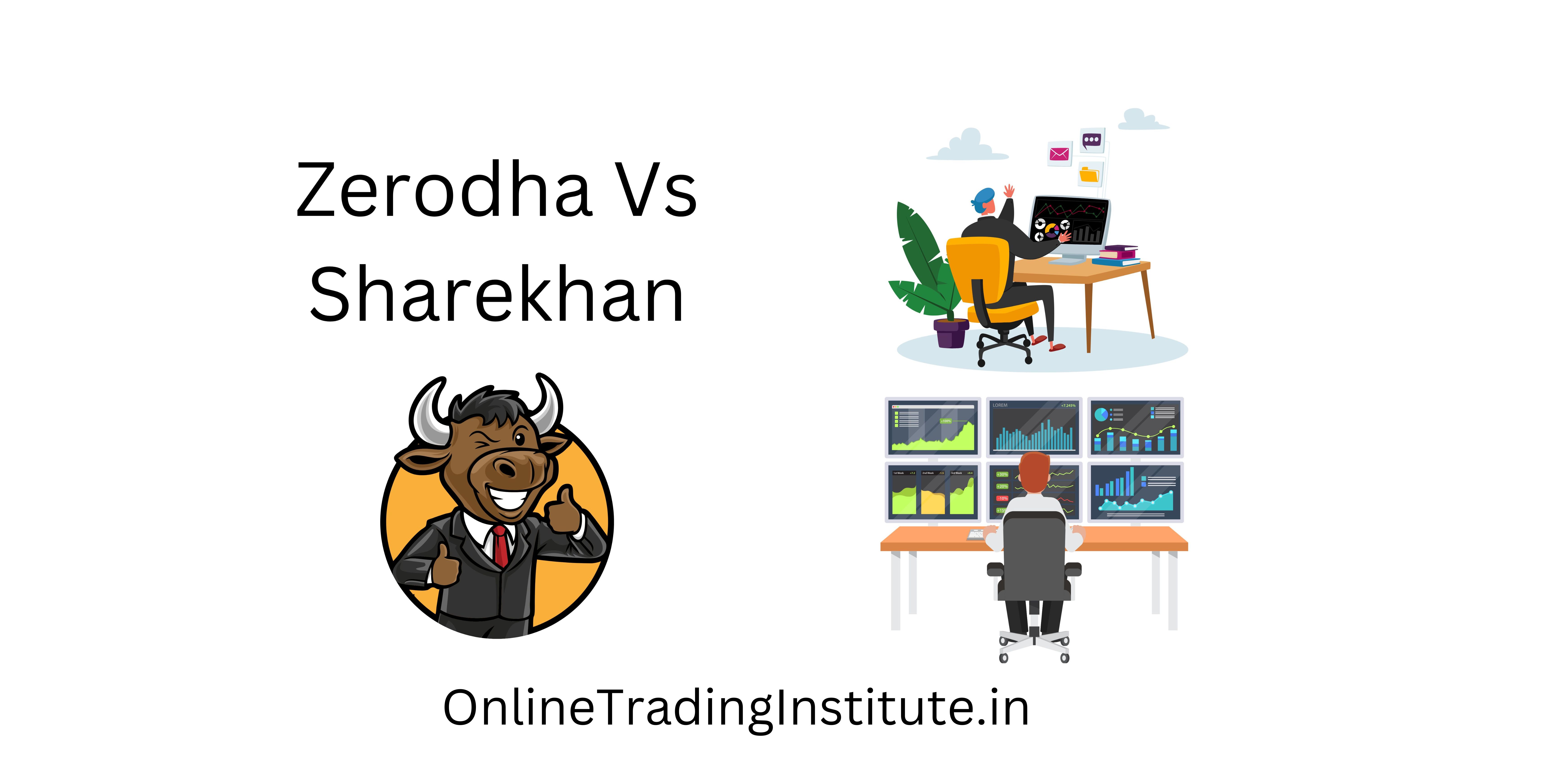 Sharekhan or Zerodha: Which is Better for the Advanced Trader?
