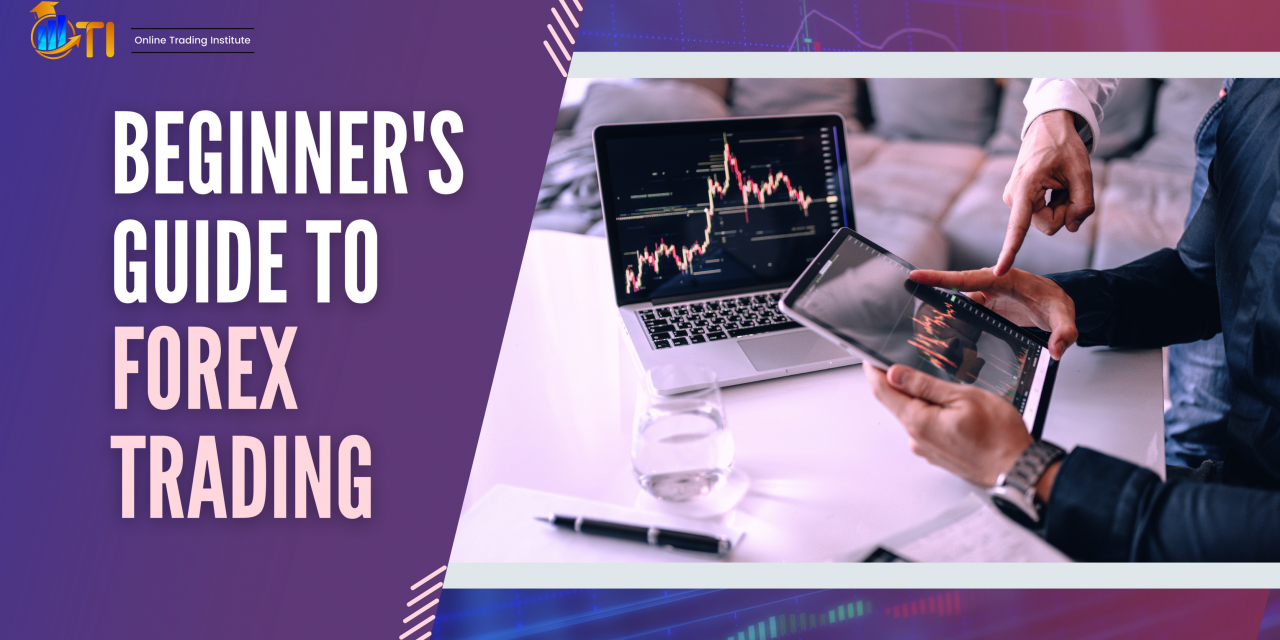A Beginner’s Guide to Forex Trading