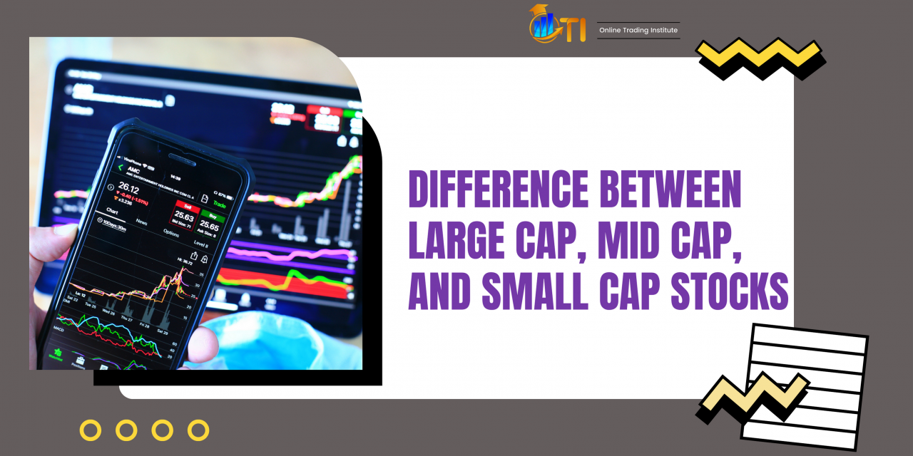 Difference Between Large Cap, Mid Cap, and Small Cap Stocks: A Comprehensive Guide