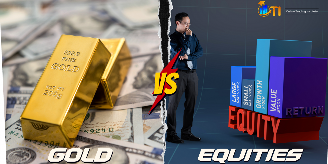 Gold vs Equities: Which is The Safer Option to Invest?
