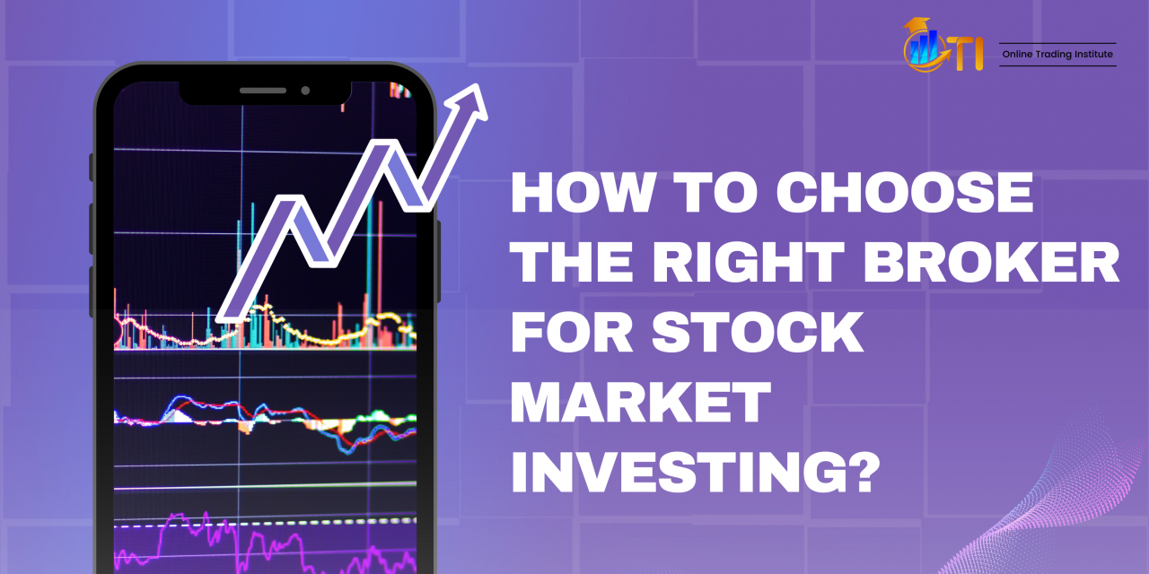 How to Choose the Right Broker for Stock Market Investing in India?