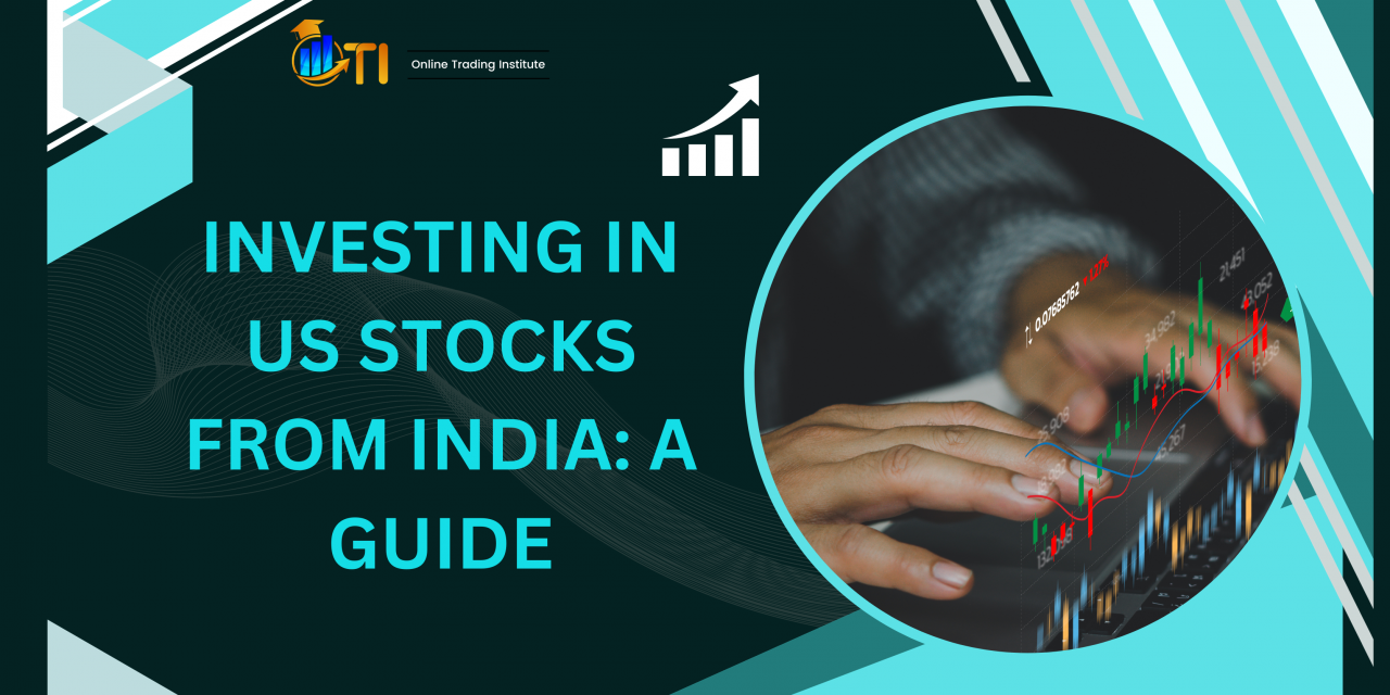 Investing in US Stocks from India: A Step-by-step Guide