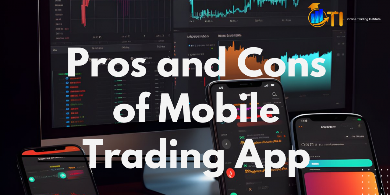 The Pros and Cons of Mobile Trading Apps in India