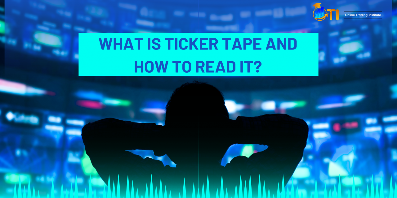 What is Ticker Tape and How to Read it?