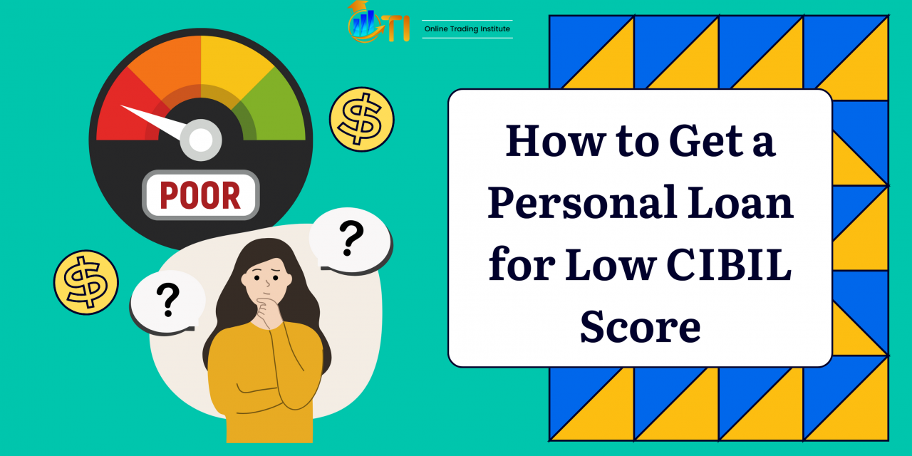Personal Loan for Low CIBIL Score: How to Improve your CIBIL Score?