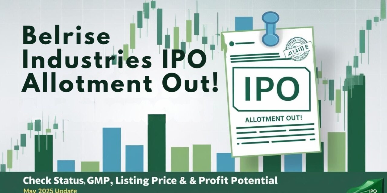 Belrise Industries IPO Allotment Out May 26! Check Status, GMP, Listing Date & Profit Estimate