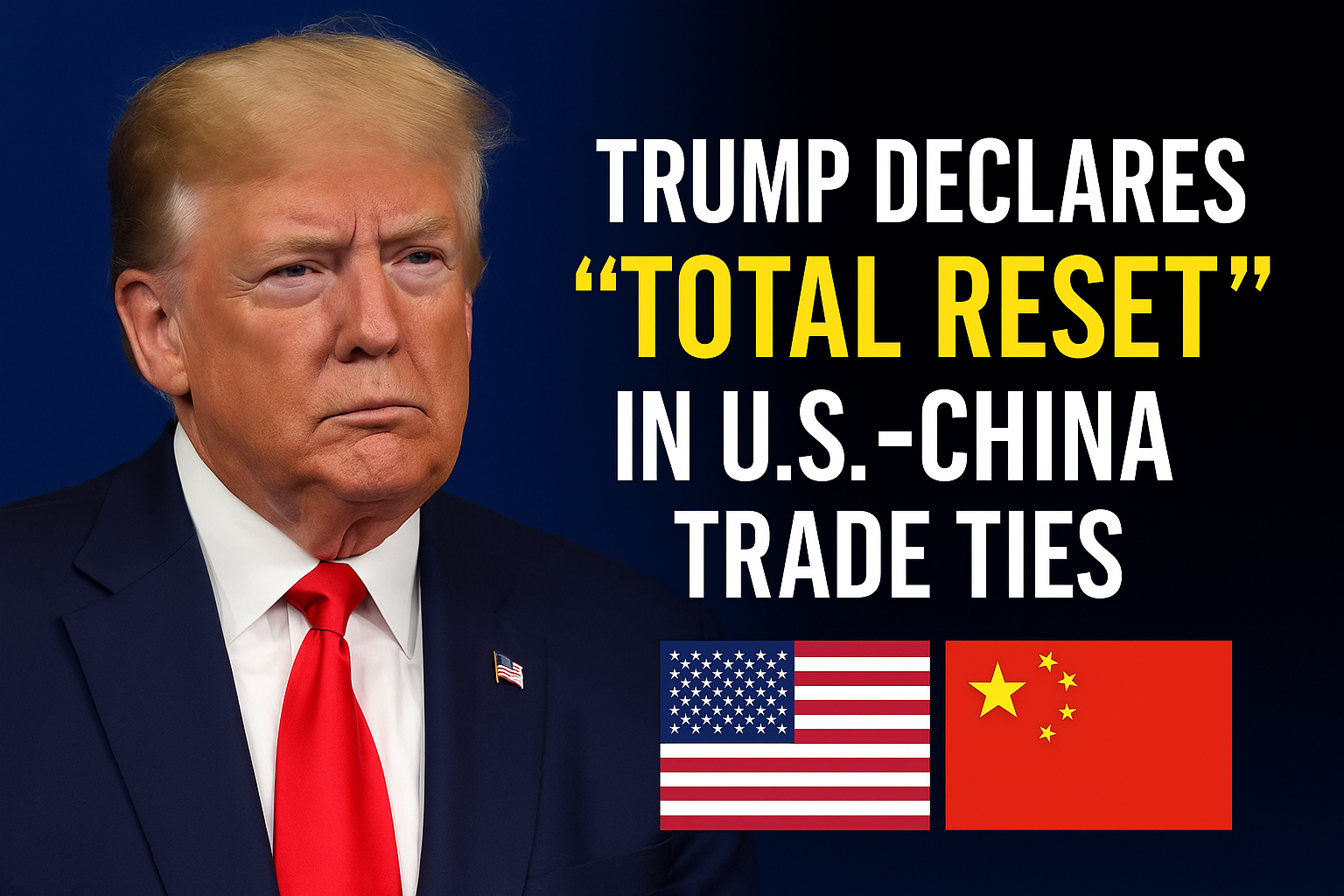 Trump Declares ‘Total Reset’ in US-China Trade Ties After Key Meeting in Switzerland