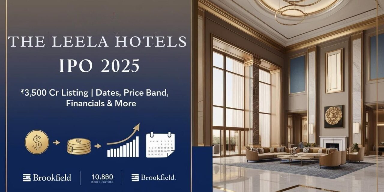 The Leela Hotels IPO 2025: A Luxury Hospitality Giant Enters the Market