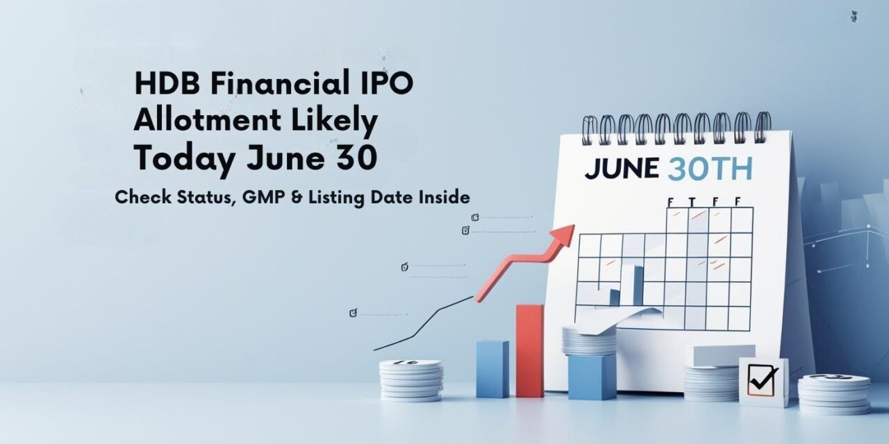 HDB Financial IPO Allotment Likely Today June 30? Here’s How to Check Status Instantly