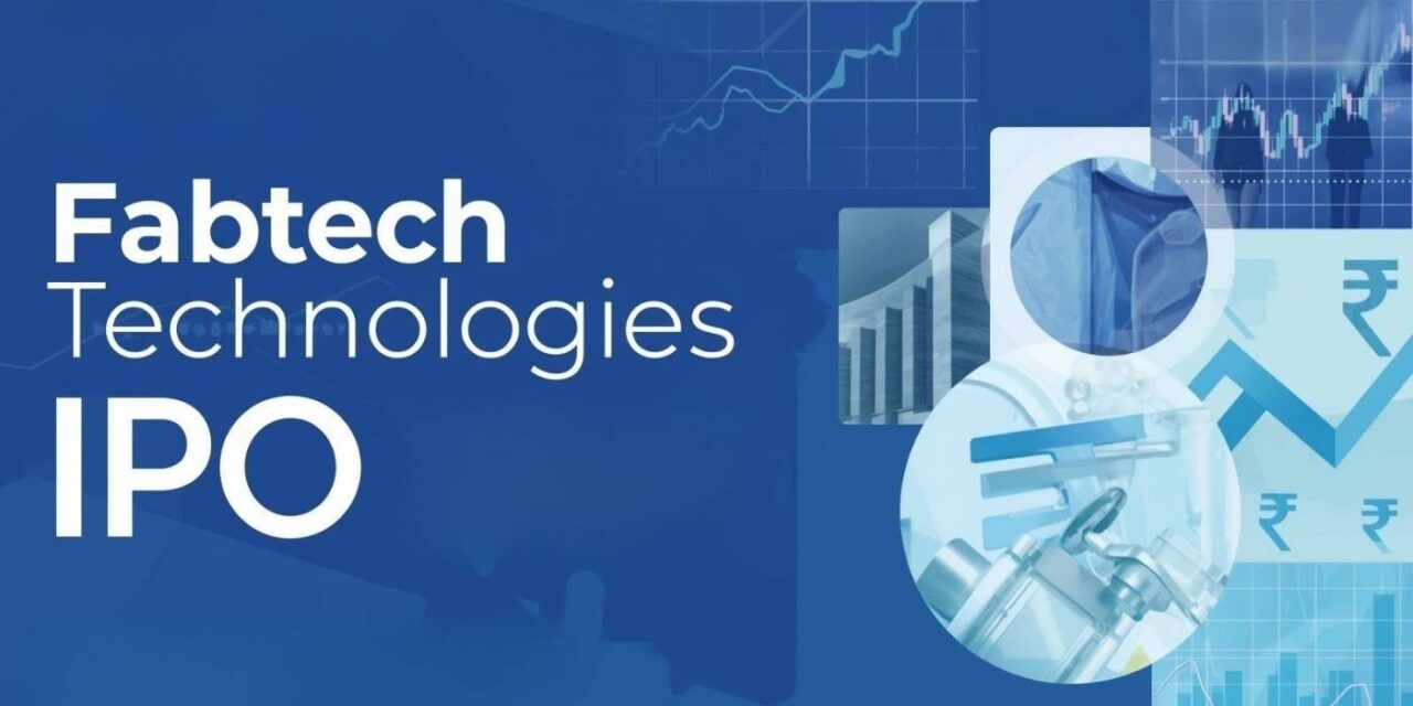 All About Fabtech Technologies IPO 2025 – Dates, Lot Size, Valuation & Expert Insights
