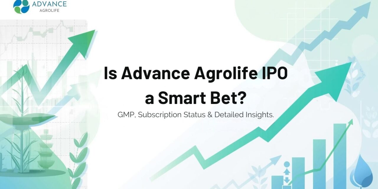Is Advance Agrolife IPO a Smart Bet? GMP, Subscription Status & Detailed Insights