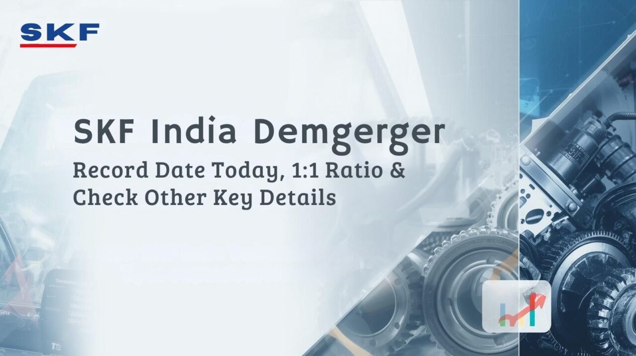 Big Split! Industrial Arm SKF India Demerger Takes Effect — Record Date Today, 1:1 Ratio & Other Key Details Inside 1 Skf india demerger